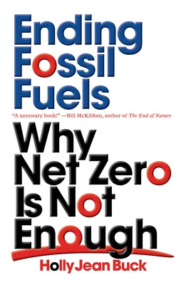 Ending Fossil Fuels: Why Net Zero is Not Enough - Paperback | Diverse Reads