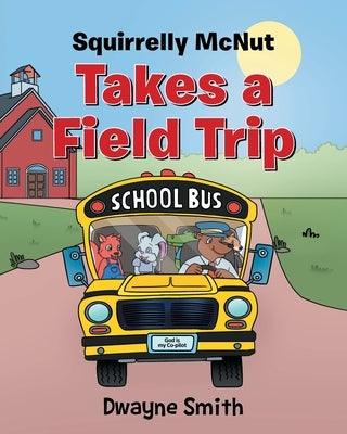 Squirrelly Mcnut Takes a Field Trip - Paperback | Diverse Reads