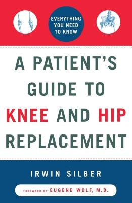 A Patient's Guide to Knee and Hip Replacement: Everything You Need to Know - Paperback | Diverse Reads