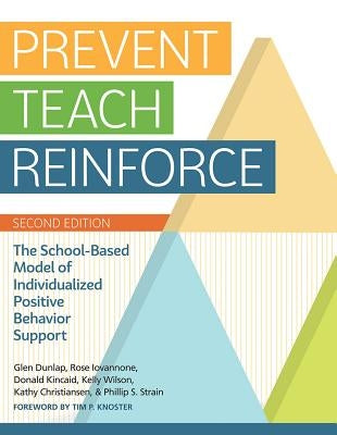 Prevent-Teach-Reinforce: The School-Based Model of Individualized Positive Behavior Support / Edition 2 - Paperback | Diverse Reads
