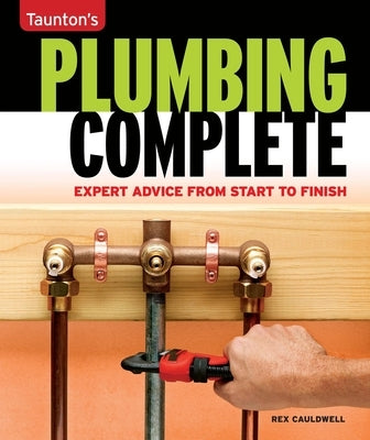 Plumbing Complete: Expert Advice from Start to Finish - Paperback | Diverse Reads