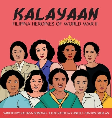 Kalayaan "Filipina Heroines of World War II" - Hardcover | Diverse Reads