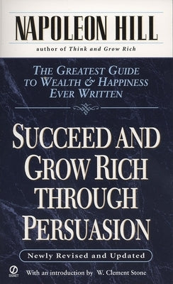 Succeed and Grow Rich through Persuasion: Revised Edition - Paperback | Diverse Reads