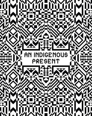 An Indigenous Present - Hardcover | Diverse Reads