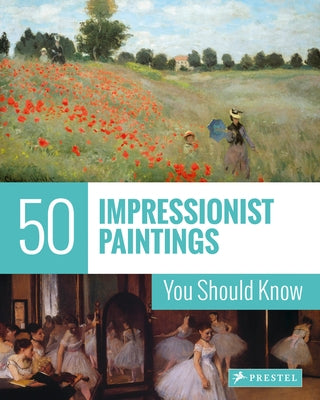 50 Impressionist Paintings You Should Know - Paperback | Diverse Reads