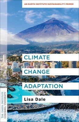 Climate Change Adaptation: An Earth Institute Sustainability Primer - Paperback | Diverse Reads