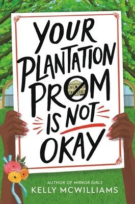 Your Plantation Prom Is Not Okay - Hardcover | Diverse Reads
