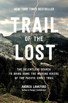 Trail of the Lost: The Relentless Search to Bring Home the Missing Hikers of the Pacific Crest Trail - Hardcover | Diverse Reads