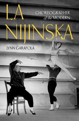 La Nijinska: Choreographer of the Modern - Hardcover | Diverse Reads