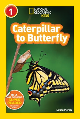 Caterpillar to Butterfly (National Geographic Readers Series) - Hardcover | Diverse Reads