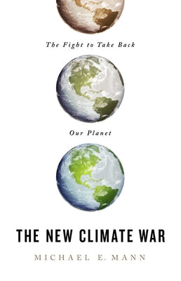 The New Climate War: The Fight to Take Back Our Planet - Hardcover | Diverse Reads