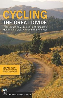 Cycling the Great Divide: From Canada to Mexico on North America's Premier Long-Distance Mountain Bike Route, 2nd Edition - Paperback | Diverse Reads