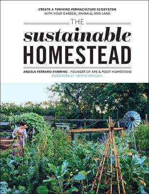 The Sustainable Homestead: Create a Thriving Permaculture Ecosystem with Your Garden, Animals, and Land - Paperback | Diverse Reads