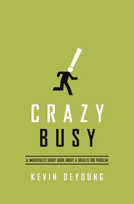 Crazy Busy: A (Mercifully) Short Book about a (Really) Big Problem - Paperback | Diverse Reads