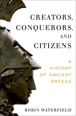 Creators, Conquerors, and Citizens: A History of Ancient Greece - Hardcover | Diverse Reads