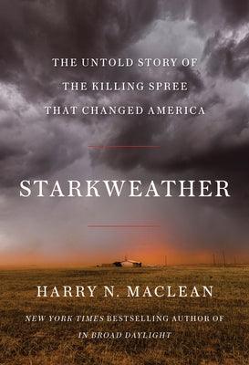 Starkweather: The Untold Story of the Killing Spree That Changed America - Hardcover | Diverse Reads