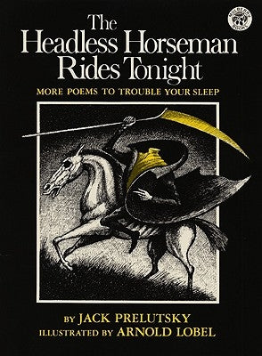 The Headless Horseman Rides Tonight: More Poems to Trouble Your Sleep - Paperback | Diverse Reads