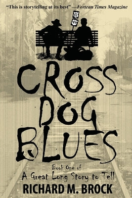 Cross Dog Blues: Book One of A Great Long Story to Tell - Paperback | Diverse Reads