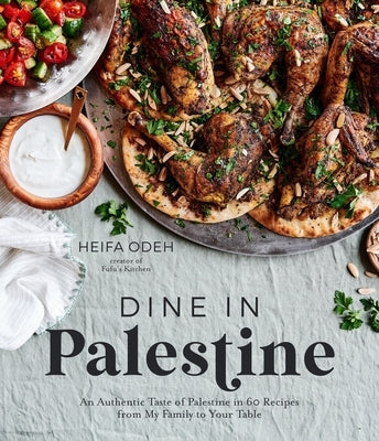 Dine in Palestine: An Authentic Taste of Palestine in 60 Recipes from My Family to Your Table - Paperback | Diverse Reads