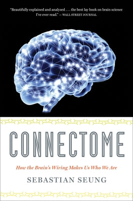 Connectome: How the Brain's Wiring Makes Us Who We Are - Paperback | Diverse Reads