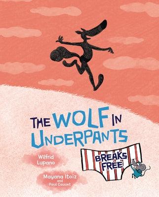 The Wolf in Underpants Breaks Free - Library Binding | Diverse Reads