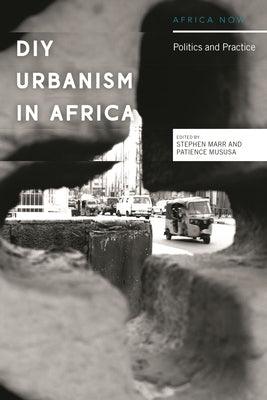 DIY Urbanism in Africa: Politics and Practice - Hardcover | Diverse Reads