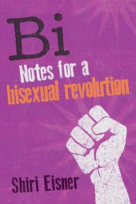 Bi: Notes for a Bisexual Revolution - Paperback | Diverse Reads