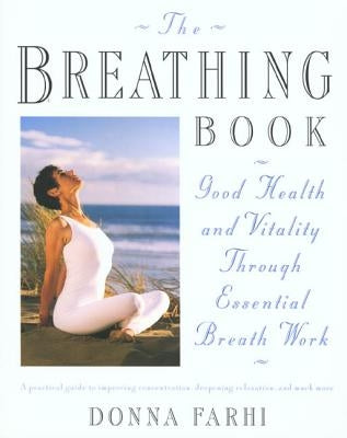 The Breathing Book: Good Health and Vitality Through Essential Breath Work - Paperback | Diverse Reads