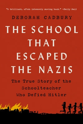 The School That Escaped the Nazis: The True Story of the Schoolteacher Who Defied Hitler - Paperback | Diverse Reads
