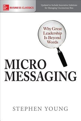 Micromessaging: Why Great Leadership Is Beyond Words - Paperback | Diverse Reads