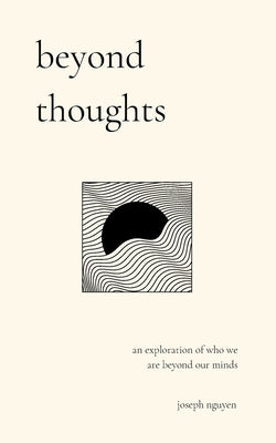 Beyond Thoughts: An Exploration Of Who We Are Beyond Our Minds - Paperback | Diverse Reads