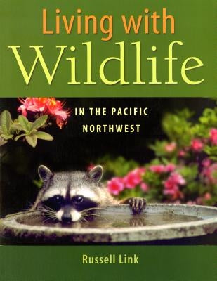 Living with Wildlife in the Pacific Northwest - Paperback | Diverse Reads
