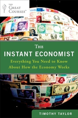 The Instant Economist: Everything You Need to Know About How the Economy Works - Paperback | Diverse Reads