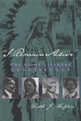 I Remain Alive: The Sioux Literary Renaissance - Hardcover