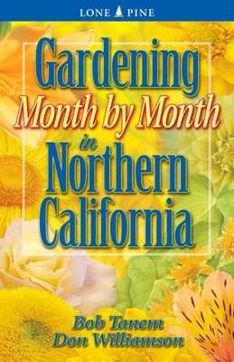 Gardening Month by Month in Northern California - Paperback | Diverse Reads