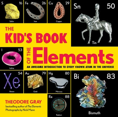 The Kid's Book of the Elements: An Awesome Introduction to Every Known Atom in the Universe - Hardcover | Diverse Reads