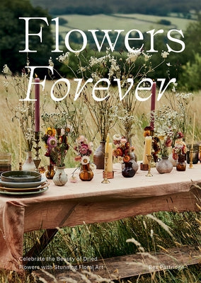 Flowers Forever: Sustainable Dried Flowers, the Artists Way - Hardcover | Diverse Reads