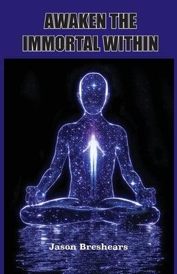 Awaken the Immortal Within - Paperback | Diverse Reads