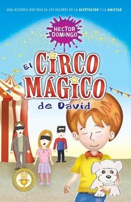 El circo mágico de David: Una historia que realza los valores de la aceptación y la amistad - Paperback | Diverse Reads