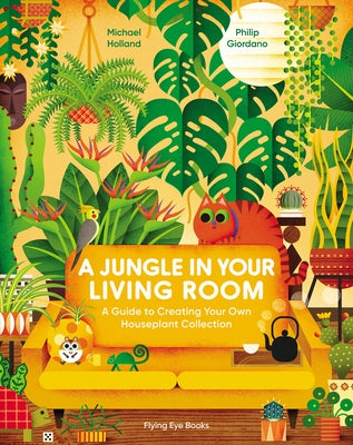 A Jungle in Your Living Room: A Guide to Creating Your Own Houseplant Collection - Hardcover | Diverse Reads