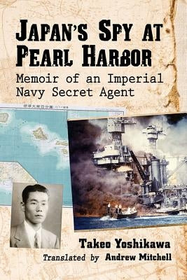 Japan's Spy at Pearl Harbor: Memoir of an Imperial Navy Secret Agent - Paperback | Diverse Reads