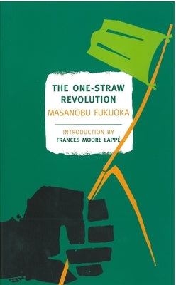 The One-Straw Revolution: An Introduction to Natural Farming - Paperback | Diverse Reads