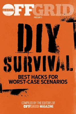 DIY Survival: Best Hacks for Worst-Case Scenarios - Paperback | Diverse Reads