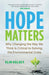 Hope Matters: Why Changing the Way We Think Is Critical to Solving the Environmental Crisis - Paperback | Diverse Reads