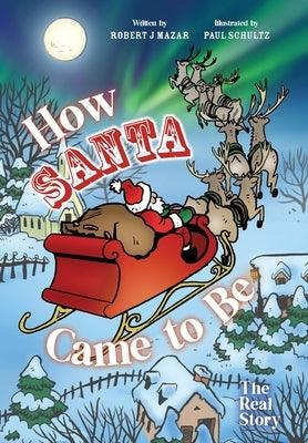 How Santa Came to Be: The Real Story - Hardcover | Diverse Reads