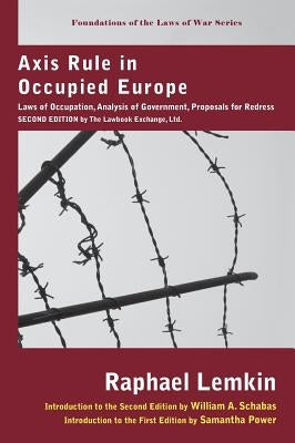 Axis Rule in Occupied Europe: Laws of Occupation, Analysis of Government, Proposals for Redress. Second Edition by the Lawbook Exchange, Ltd. - Hardcover | Diverse Reads