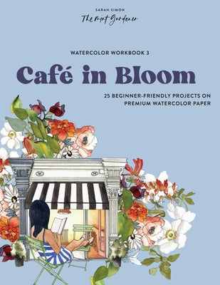 Watercolor Workbook: CafÃ© in Bloom: 25 Beginner-Friendly Projects on Premium Watercolor Paper - Paperback | Diverse Reads