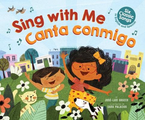 Sing with Me / Canta Conmigo (Bilingual): Six Classic Songs in English and Spanish - Hardcover