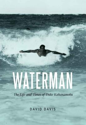 Waterman: The Life and Times of Duke Kahanamoku - Hardcover | Diverse Reads