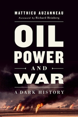 Oil, Power, and War: A Dark History - Paperback | Diverse Reads